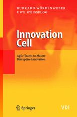 Innovation Cell Agile Teams To Master Disruptive Innovation 1st Edition Professor Dr Burkard Wrdenweber
