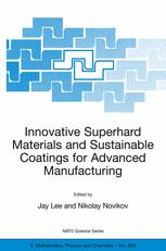 Innovative Superhard Materials And Sustainable Coatings For Advanced Manufacturing Proceedings Of The Nato Advanced Research Workshop On Innovative Superhard Materials And Sustainable Coatings Kiev Ukraine 1215 May 2004 1st Edition Vv Brazhkin