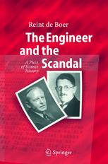The Engineer And The Scandal A Piece Of Science History 1st Edition Dring Reint De Boer Auth