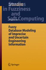 Fuzzy Database Modeling Of Imprecise And Uncertain Engineering Information 1st Edition Zongmin Ma
