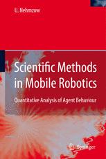 Scientific Methods In Mobile Robotics Quantitative Analysis Of Agent Behaviour 1st Edition Ulrich Nehmzow Dipl Ing