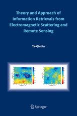 Theory And Approach Of Information Retrievals From Electromagnetic Scattering And Remote Sensing 1st Edition Yaqiu Jin Auth