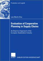 Evaluation Of Cooperative Planning In Supply Chains An Empirical Approach Of The European Automotive Industry 1st Edition Luis Martn Daz Auth