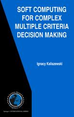 Soft Computing For Complex Multiple Criteria Decision Making 1st Edition Ignacy Kaliszewski Auth