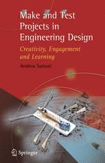 Make And Test Projects In Engineering Design Creativity Engagement And Learning 1st Edition Andrew Emery Samuel Bmeche