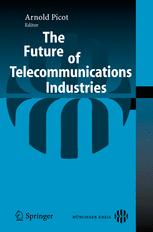 The Future Of Telecommunications Industries 1st Edition Professor Dr Dres Hc Arnold Picot Eds