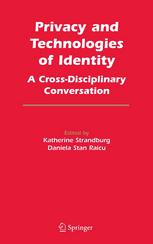 Privacy And Technologies Of Identity A Crossdisciplinary Conversation 1st Edition Daniel J Solove Auth