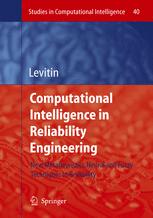Computational Intelligence In Reliability Engineering New Metaheuristics Neural And Fuzzy Techniques In Reliability 1st Edition Yunchia Liang