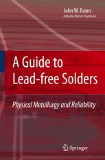 A Guide To Leadfree Solders Physical Metallurgy And Reliability 1st Edition John W Evans Phd Auth
