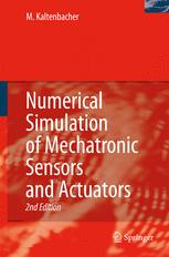 Numerical Simulation Of Mechatronic Sensors And Actuators 2nd Ed Dr Manfred Kaltenbacher Auth