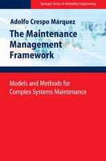 The Maintenance Management Framework Models And Methods For Complex Systems Maintenance 1st Edition Adolfo Crespo Mrquez Phd Auth