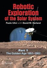 Robotic Exploration Of The Solar System Part 1 The Golden Age 19571982 1st Edition Dr Paolo Ulivi