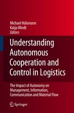 Understanding Autonomous Cooperation And Control In Logistics The Impact Of Autonomy On Management Information Communication And Material Flow 1st Edition Katja Windt