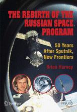 The Rebirth Of The Russian Space Program 50 Years After Sputnik New Frontiers 1st Brian Harvey