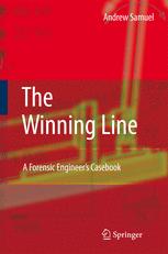The Winning Line A Forensic Engineers Casebook 1st Edition Andrew Samuel Be Mech