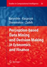 Perceptionbased Data Mining And Decision Making In Economics And Finance 1st Edition Janusz Kacprzyk