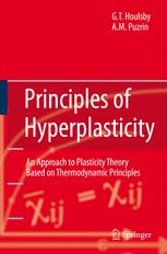 Principles Of Hyperplasticity An Approach To Plasticity Theory Based On Thermodynamic Principles 1st Edition G T Houlsby Ma
