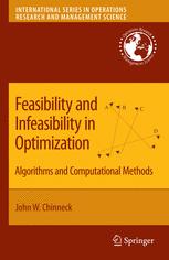 Feasibility And Infeasibility In Optimization Algorithms And Computational Methods 1st Edition John W Chinneck Auth