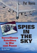 Spies In The Sky Surveillance Satellites In War And Peace 1st Edition Mr Pat Norris Auth
