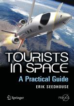 Tourists In Space A Practical Guide Dr Erik Seedhouse Fbis Asma Auth