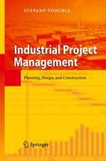 Industrial Project Management Planning Design And Construction 1st Edition Professor Stefano Tonchia Auth