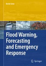 Flood Warning Forecasting And Emergency Response 1st Edition Kevin Sene Auth