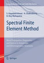 Spectral Finite Element Method Wave Propagation Diagnostics And Control In Anisotropic And Inhomogeneous Structures 1st Edition S Gopalakrishnan Phd