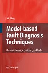 Modelbased Fault Diagnosis Techniques Design Schemes Algorithms And Tools Prof Dr Steven X Ding Auth