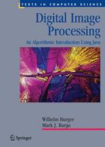 Digital Image Processing An Algorithmic Introduction Using Java Wilhelm Burger