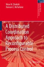 A Distributed Coordination Approach To Reconfigurable Process Control 1st Edition Nirav N Chokshi Phd