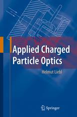 Applied Charged Particle Optics 1st Edition Helmut Liebl Auth