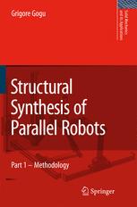 Structural Synthesis Of Parallel Robots 1st Edition Grigore Gogu Eds