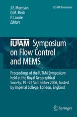 Iutam Symposium On Flow Control And Mems Proceedings Of The Iutam Symposium Held At The Royal Geographical Society 1922 September 2006 Hosted By Imperial College London England 1st Edition S Mark Spearing Auth