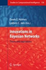 Innovations In Bayesian Networks Theory And Applications 1st Edition Dawn E Holmes
