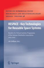 Respace Key Technologies For Reusable Space Systems Results Of A Virtual Institute Programme Of The German Helmholtzassociation 2003 2007 1st Edition A Glhan Auth