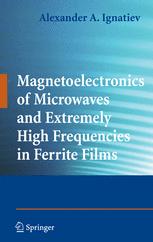 Magnetoelectronics Of Microwaves And Extremely High Frequencies In Ferrite Films 1st Edition Alexander A Ignatiev Auth