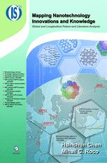 Mapping Nanotechnology Innovations And Knowledge Global And Longitudinal Patent And Literature Analysis 1st Edition Mihail Roco