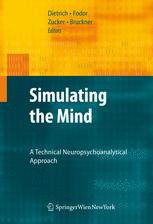Simulating The Mind A Technical Neuropsychoanalytical Approach 1st Edition Dietmar Dietrich