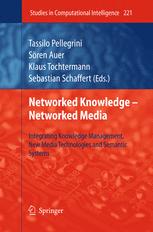 Networked Knowledge Networked Media Integrating Knowledge Management New Media Technologies And Semantic Systems 1st Edition Tassilo Pellegrini
