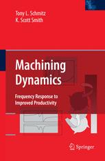 Machining Dynamics Frequency Response To Improved Productivity 1st Edition Tony L Schmitz