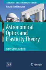 Astronomical Optics And Elasticity Theory Active Optics Methods 1st Edition Grard Ren Lemaitre Auth