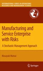 Manufacturing And Service Enterprise With Risks A Stochastic Management Approach 1st Edition Masayuki Matsui Auth