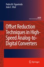 Offset Reduction Techniques In Highspeed Analogtodigital Converters Analysis Design And Tradeoffs 1st Edition Pedro M Figueiredo