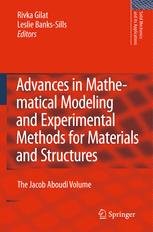 Advances In Mathematical Modeling And Experimental Methods For Materials And Structures The Jacob Aboudi Volume 1st Edition Brett A Bednarcyk