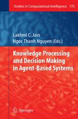 Knowledge Processing And Decision Making In Agentbased Systems 1st Edition Lakhmi C Jain