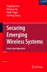 Securing Emerging Wireless Systems Lowerlayer Approaches 1st Edition Yingying Chen
