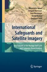 International Safeguards And Satellite Imagery Key Features Of The Nuclear Fuel Cycle And Computerbased Analysis 1st Edition Bhupendra Jasani