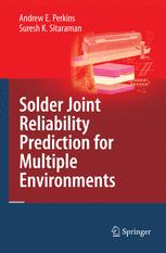 Solder Joint Reliability Prediction For Multiple Environments 1st Edition Andrew E Perkins