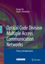 Optical Code Division Multiple Access Communication Networks Theory And Applications 1st Edition Dr Hongxi Yin