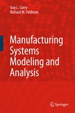 Manufacturing Systems Modeling And Analysis Guy L Curry Richard M Feldman Auth